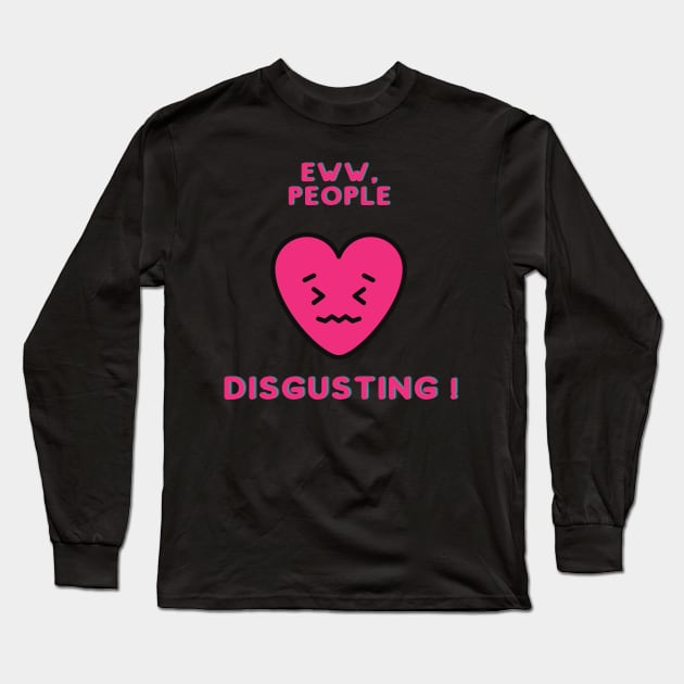 Eww, People ! Long Sleeve T-Shirt by HuntersDesignsShop